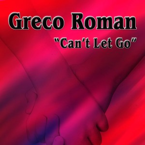 ดาวน์โหลดและฟังเพลง Can't Let Go (Eddie Feel Radio Mix) พร้อมเนื้อเพลงจาก Greco Roman