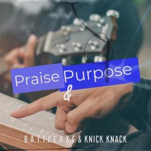 ดาวน์โหลดและฟังเพลง Praise and Purpose (feat. Knick Knack) พร้อมเนื้อเพลงจาก Supabadd BattleAxe