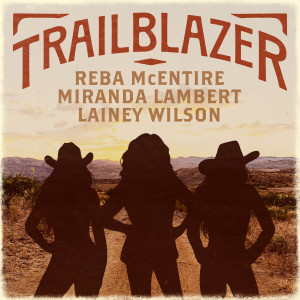 ดาวน์โหลดและฟังเพลง Trailblazer พร้อมเนื้อเพลงจาก Reba McEntire