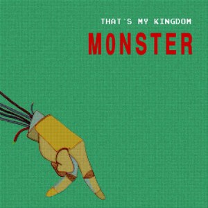 ดาวน์โหลดและฟังเพลง Monster พร้อมเนื้อเพลงจาก That's My Kingdom