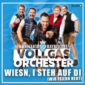 อัลบัม Wiesn, i steh auf di (Wir feiern heut) ศิลปิน Königlich Bayrisches Vollgas Orchester