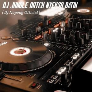 Album Dj Jungle Dutch Nyekso Batin from DJ Nopeng Official