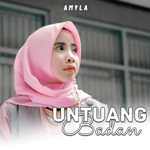 ดาวน์โหลดและฟังเพลง UNTUANG BADAN พร้อมเนื้อเพลงจาก Amyla