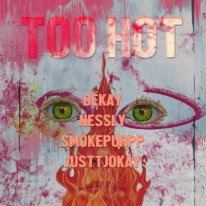 ดาวน์โหลดและฟังเพลง Too Hot (Explicit) พร้อมเนื้อเพลงจาก Nessly