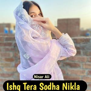 Album Ishq Tera Sodha Nikla (Explicit) from Nisar ali
