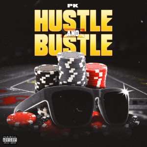 Listen to Hustle & Bustle (Explicit) song with lyrics from PK