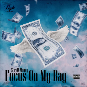 Listen to Focus on My Bag (Explicit) song with lyrics from Scratt Money