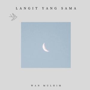 Listen to Langit Yang Sama song with lyrics from Wan Mulhim