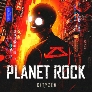 收听Cityzen的Planet Rock歌词歌曲