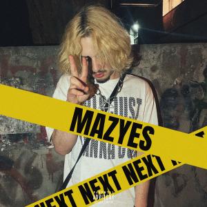 收聽Mazyes的next (Explicit)歌詞歌曲
