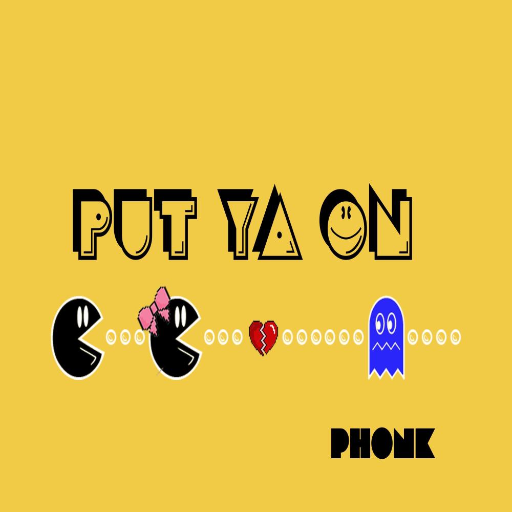 PUT YA ON (Explicit)