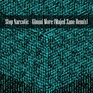 Gimmi More (Majed Zane Remix) dari Stop Narcotic