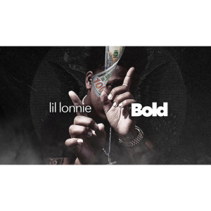 收聽Lil Lonnie的Bold (Explicit)歌詞歌曲