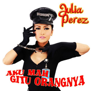 Julia Perez的專輯Aku Mah Gitu Orangnya