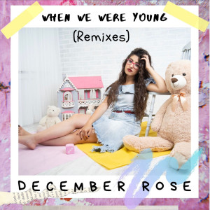 收听December Rose的When We Were Young (Sudden Sound Remix)歌词歌曲