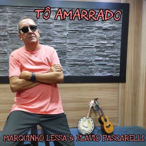 Listen to Tô Amarrado song with lyrics from Marquinho Lessa