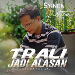 Listen to Trali Jadi Alasan song with lyrics from Syinen Kastilong