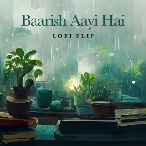 Javed-Mohsin的專輯Baarish Aayi Hai (Lofi Flip)