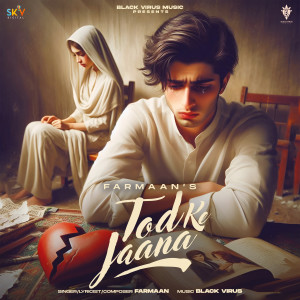 ดาวน์โหลดและฟังเพลง Todke Jaana พร้อมเนื้อเพลงจาก Farmaan