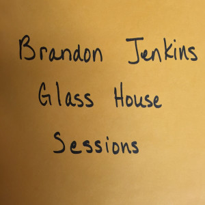 Album Glass House Sessions from Brandon Jenkins