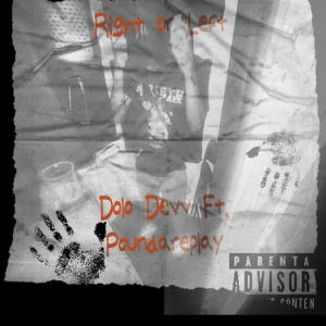 收聽Dolo Devv的Right or left (feat. Poundareplay) (Explicit)歌詞歌曲