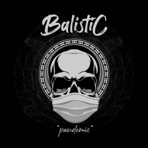 Dengarkan Pandemic lagu dari Balistic dengan lirik