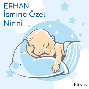 ดาวน์โหลดและฟังเพลง Erhan İsmine Özel Ninni พร้อมเนื้อเพลงจาก Meyra
