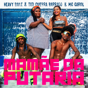 Listen to Mamãe da Putaria (Explicit) song with lyrics from Heavy Baile