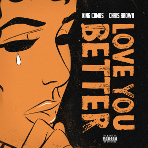 收聽King Combs的Love You Better (Explicit)歌詞歌曲