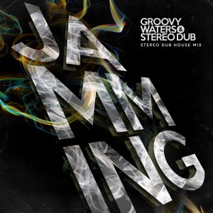 Groovy Waters的專輯Jamming (Stereo Dub House Mix)