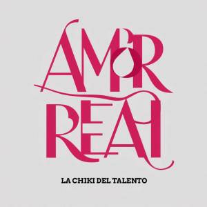 ดาวน์โหลดและฟังเพลง AMOR REAL พร้อมเนื้อเพลงจาก La Chiki Del Talento