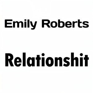 ดาวน์โหลดและฟังเพลง Relationshit พร้อมเนื้อเพลงจาก Emily Roberts