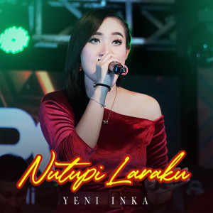 ดาวน์โหลดและฟังเพลง Nutupi Laraku พร้อมเนื้อเพลงจาก Yeni Inka