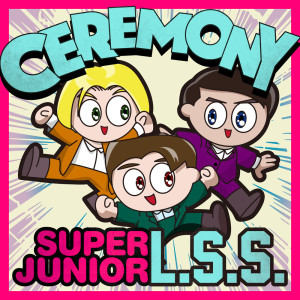 ดาวน์โหลดและฟังเพลง CEREMONY พร้อมเนื้อเพลงจาก SUPER JUNIOR-L.S.S.