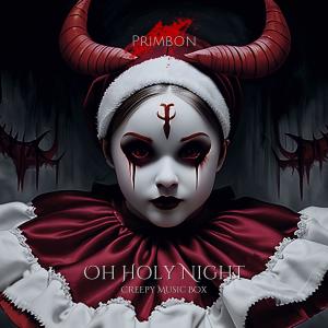 收聽Primbon的Oh Holy Night (Creepy Music Box Version)歌詞歌曲