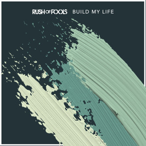 Rush Of Fools的专辑Build My Life