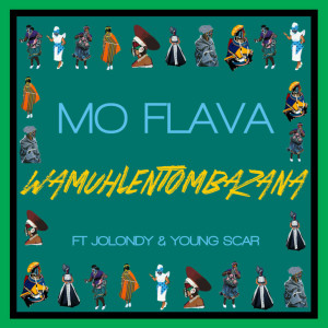 อัลบัม Wamuhle Ntombazan (feat. Young Scar & Jolondy) ศิลปิน Mo Flava