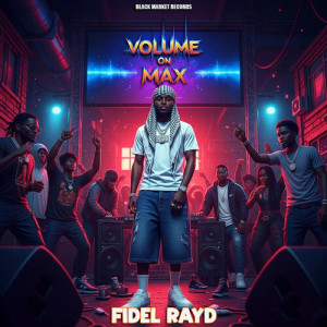 Listen to Volume on Max song with lyrics from Fidel Rayd