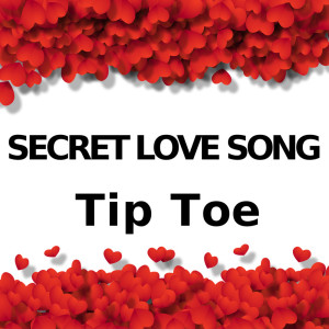 Secret Love Song - Tip Toe (Instrumental Versions)