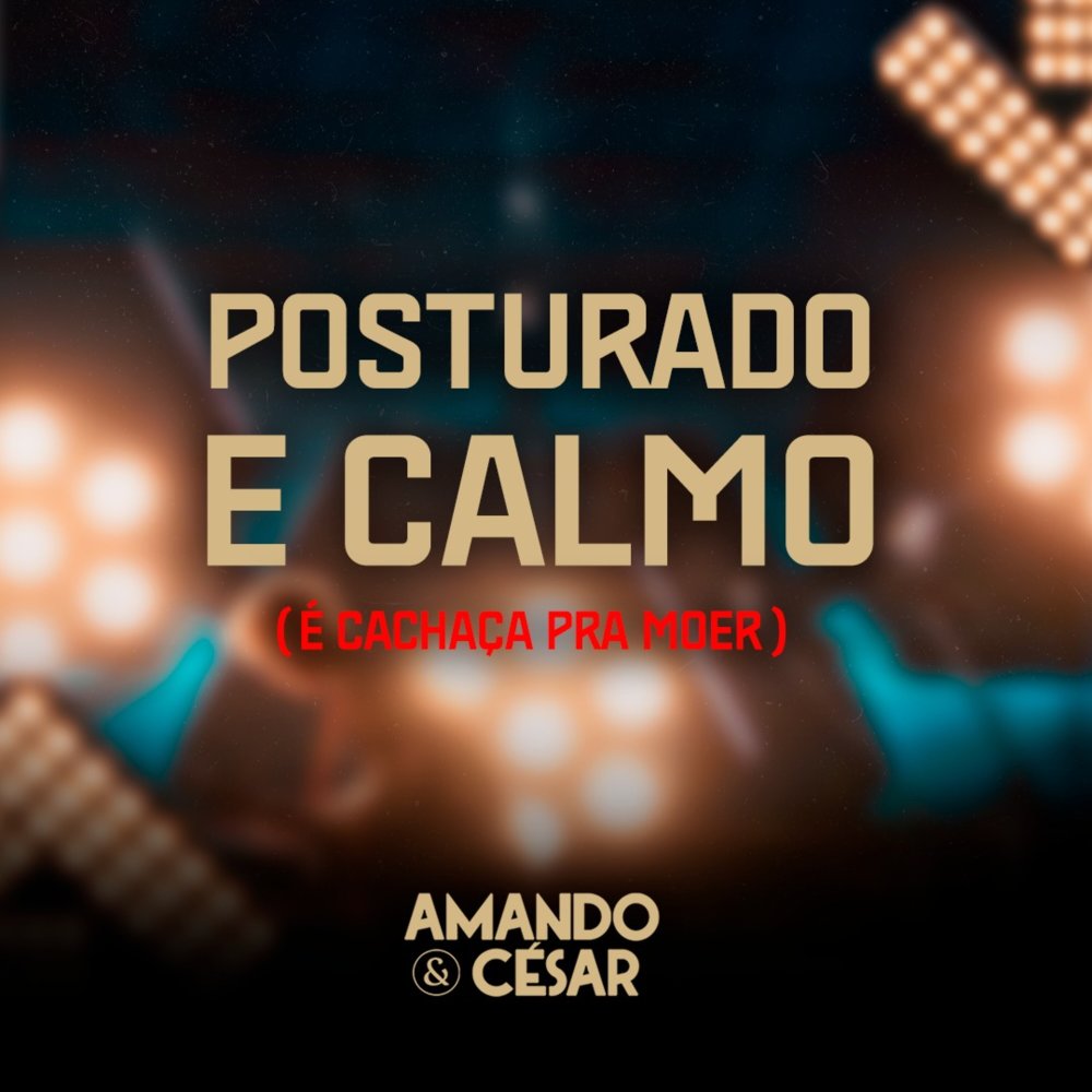 Posturado e Calmo (É Cachaça pra Moer)