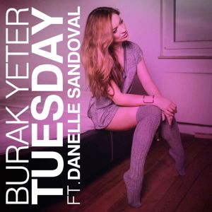 ดาวน์โหลดและฟังเพลง Tuesday (feat. Danelle Sandoval) (Radio Edit) พร้อมเนื้อเพลงจาก Burak Yeter