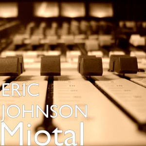 Dengarkan Miotal (Explicit) lagu dari Eric Johnson dengan lirik