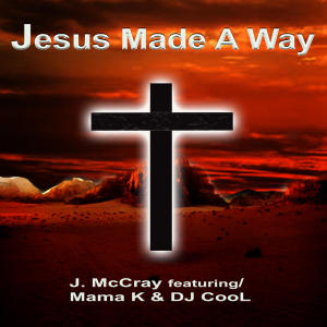 อัลบัม Jesus Made A Way (feat. Mama K & DJ CooL) ศิลปิน DJ Cool