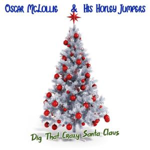 อัลบัม Dig That Crazy Santa Claus ศิลปิน Oscar McLollie & His Honey Jumpers