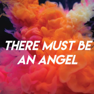 ดาวน์โหลดและฟังเพลง There Must Be an Angel พร้อมเนื้อเพลงจาก Missy Five
