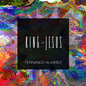 Album King Jesus from Fernando Alvarez