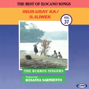 Bukros Singers的專輯The Best of Ilocano Songs, Vol. 37 (Inur-uray Ka / Il-iliwek)