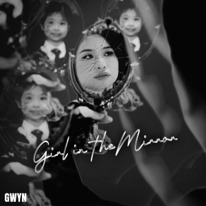 收聽Gwyn的Girl in the Mirror歌詞歌曲