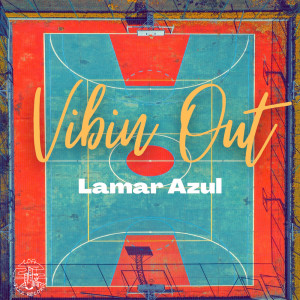 收听Lamar Azul的Vibin' Out歌词歌曲