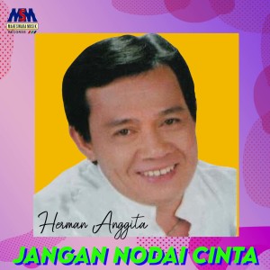 收听Herman Anggita的Jangan Nodai Cinta歌词歌曲